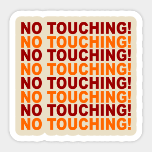 NO TOUCHING! Sticker